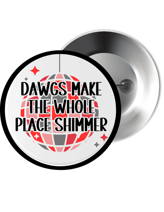 Dawgs Make the Whole Place Shimmer Button