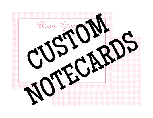 *Custom* Notecards