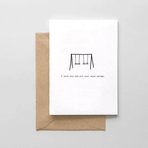 I Love You and All Your Mood Swings Card